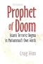 Prophet of Doom: Islam's Terrorist Dogma in Muhammad's Own Words
