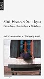 Sud-Elsass und Sundgau : einkehren - rumtreiben - einkaufen