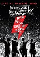 5 Seconds of Summer: How Did We End Up Here?/Live at Wembley