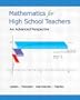 Mathematics for High School Teachers- An Advanced Perspective