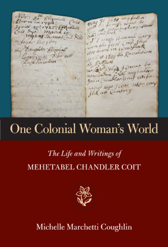 One Colonial Woman's World: The Life and Writings of Mehetabel Chandler Coit