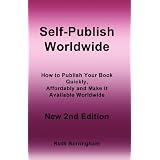 Self-published Worldwide: How to Publish Your Book Quickly, Affordably and Make it Available Worldwide
