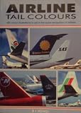 Airline Tail Colours: 485 Colour Illustrations to Aid in the Quick Recognition of Airlines