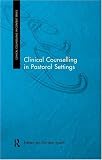 Clinical Counselling in Pastoral Settings (Clinical Counselling in Context)