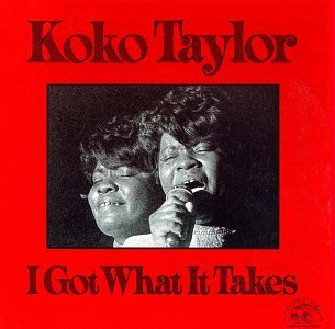 Koko Taylor - I Got What It Takes - Zortam Music