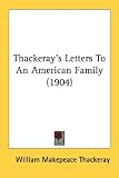 Thackeray's Letters to an American Family (1904)