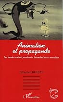 Animation et propagande : Les dessins anim&eacute;s pendant la Seconde Guerre mondiale
