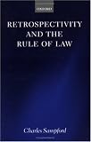Retrospectivity And the Rule of Law