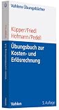Übungsbuch zur Kosten- und Erlösrechnung (Vahlen Übungsbücher der Wirtschafts- u. Sozialwissenschaften)