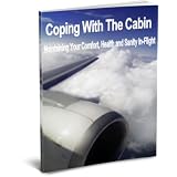 Coping With The Cabin: Maintaining Your Comfort, Health and Sanity In-Flightby Andrew E. Boswell
