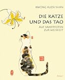 Die Katze und das Tao: Auf Samtpfoten zur Weisheit - Kuen Shan Kwong
