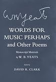 Words for Music Perhaps and Other Poems: Manuscript Materials (The Cornell Yeats)