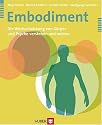 Embodiment. Die Wechselwirkung von K&ouml;rper und Psyche verstehen und nutzen