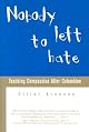 Nobody Left to Hate: Teaching Compassion After Columbine