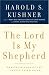 The Lord Is My Shepherd by Harold S. Kushner ISBN 1400033357