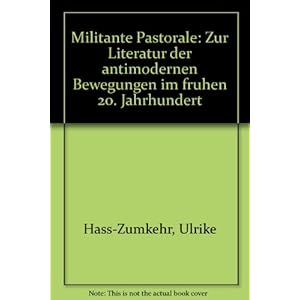 Militante Pastorale: Zur Literatur der antimodernen Bewegungen im frühen 20