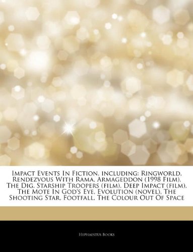 Impact Events In Fiction, including: Ringworld, Rendezvous With Rama, Armageddon (1998 Film), The Dig, Starship Troopers (film), Deep Impact (film), ... Star, Footfall, The Colour Out Of Space