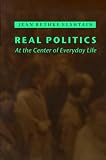 Real Politics: At the Center of Everyday Life