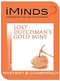 Lost Dutchman s Gold Mine: Mystery and Conspiracy