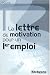 La lettre de motivation pour un 1er emploi La lettre de motivation pour un 1er emploi