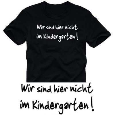 Wir sind hier nicht im Kindergarten T-SHIRT schwarz / weiss