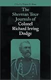 The Sherman Tour Journals of Colonel Richard Irving Dodge