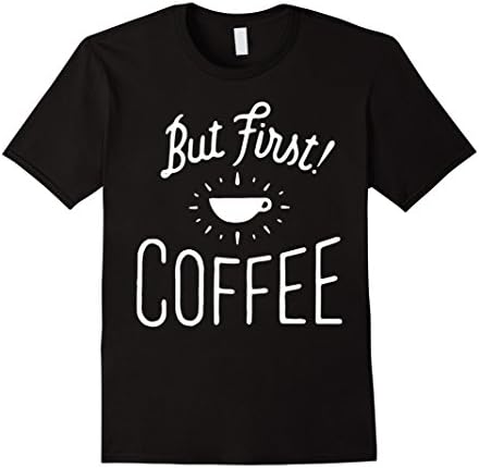 Men's But First I Need Coffee T-Shirt Medium Black