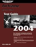 Airframe Test Guide 2004: The Fast-Track to Study for and Pass the FAA Aviation Maintenance Technician Airframe Knowledge Test (Fast Track series)