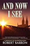 And Now I See . . .: A Theology of Transformation