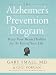 The Alzheimer's Prevention Program: Keep Your Brain Healthy for the Rest of Your Life