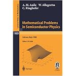 Mathematical Problems in Semiconductor Physics: Lectures given at the C.I.M.E. Summer School held in Cetraro, Italy, June 15-22, 1998 (Lecture Notes in Mathematics / Fondazione C.I.M.E., Firenze) book cover