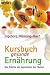 Kursbuch gesunde Ern�hrung. Von