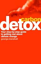 Carbon Detox: Your step-by-step guide to getting real about climate change.