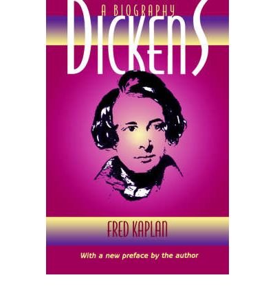 [(Dickens: A Biography)] [Author: Fred Kaplan] published on (November, 1998)