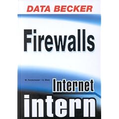 Internet Intern Firewalls. Mit Sicherheit ins Internet