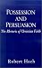 Possession and Persuasion: The Rhetoric of Christian Faith