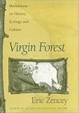 Virgin Forest: Meditations on History, Ecology, and Culture