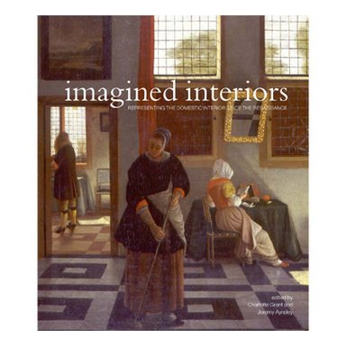 Imagined Interiors: Representing the Domestic Interior since the Renaissance (Paperback)