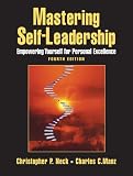 Mastering Self-Leadership: Empowering Yourself for Personal Excellence (4th Edition)