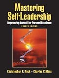 Mastering Self-Leadership: Empowering Yourself for Personal Excellence (4th Edition)