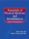 Essentials of Physical Medicine and Rehabilitation: Review and Self-Assessment