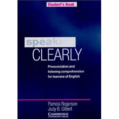Speaking Clearly Student's book: Pronunciation and Listening Comprehension for Learners of English