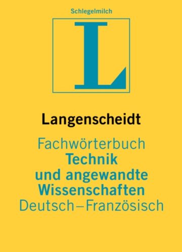 Langenscheidt Fachw�rterbuch Technik und angewandte Wissenschaften, Deutsch-Franz�sisch