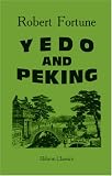 Yedo and Peking: A Narrative of a Journey to the Capitals of Japan and China