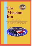 Historic Hotels of America: The Mission Inn by Film Ideas, Inc.