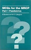 MCQs for the MRCP Part 1 Paediatrics