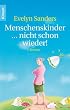 Menschenskinder ... nicht schon wieder!: Roman