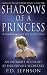 Shadows of a Princess: Diana, Princess of Wales 1987-1996 - An Intimate Account by Her Private Secretary