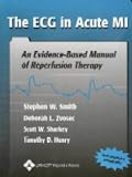 The ECG in Acute MI: An Evidence Based Manual of Reperfusion Therapy