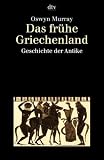 Das fr&uuml;he Griechenland - Geschichte der Antike. - Oswyn Murray